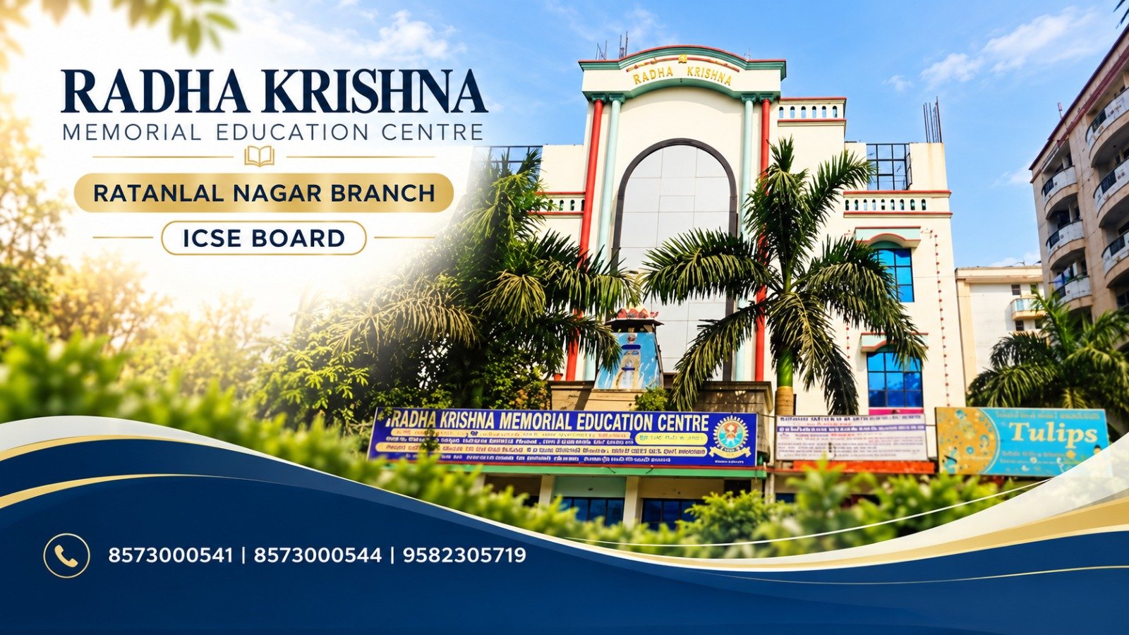 Radha Krishna Memorial Education Centre, Ratanlal Nagar Branch, ICSE Board. Phone 8573000541, 8573000544, 9582305719